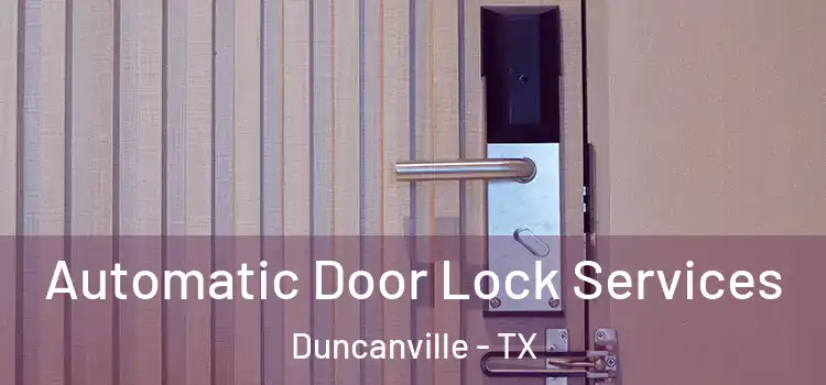  Automatic Door Lock Services Duncanville - TX