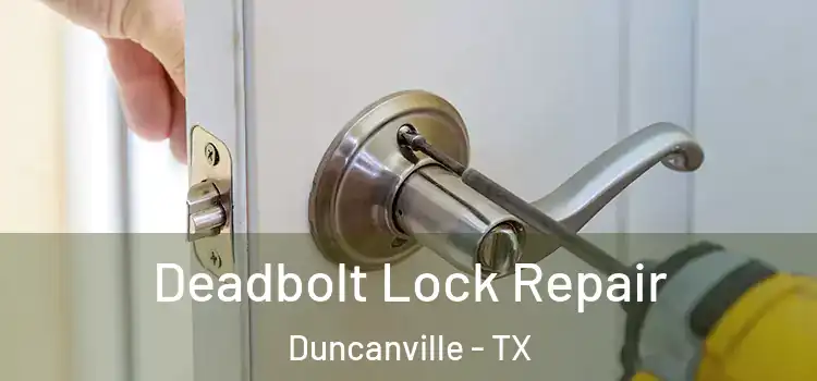  Deadbolt Lock Repair Duncanville - TX
