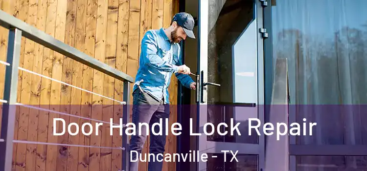 Door Handle Lock Repair Duncanville - TX