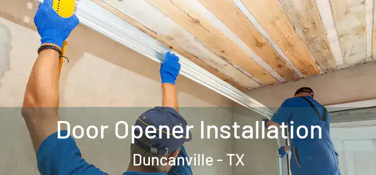  Door Opener Installation Duncanville - TX