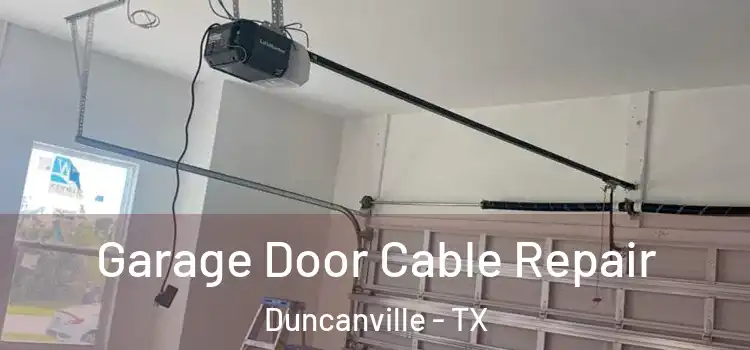  Garage Door Cable Repair Duncanville - TX