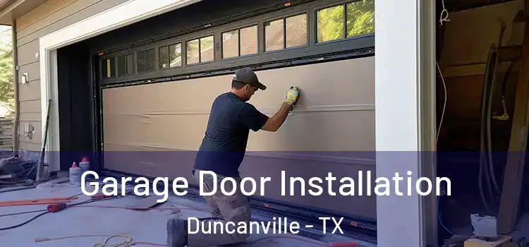  Garage Door Installation Duncanville - TX