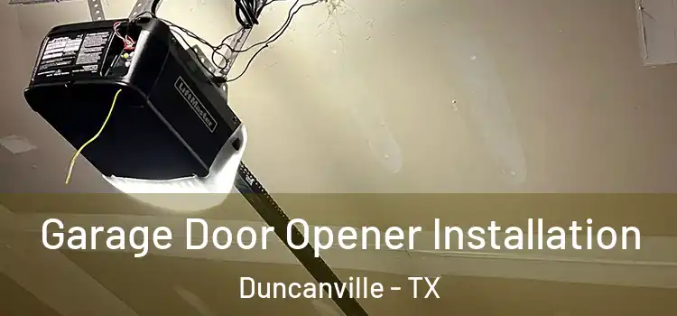  Garage Door Opener Installation Duncanville - TX