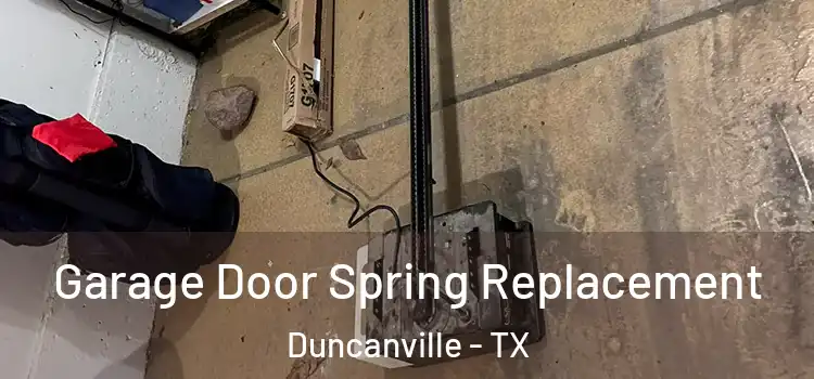  Garage Door Spring Replacement Duncanville - TX