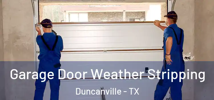  Garage Door Weather Stripping Duncanville - TX