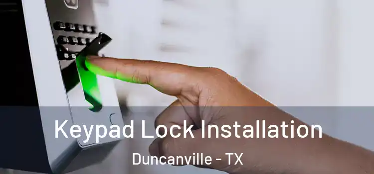  Keypad Lock Installation Duncanville - TX
